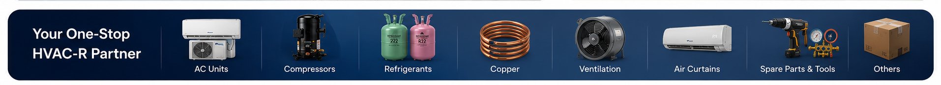 Your One-Stop HVAC-R Partner — AC Units, Compressors, Refrigerants, Copper, Ventilation, Air Curtains, Spare Parts & Tools, Others